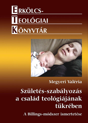 Megyeri Valria - Szlets-szablyozs a csald teolgijnak  tkrben