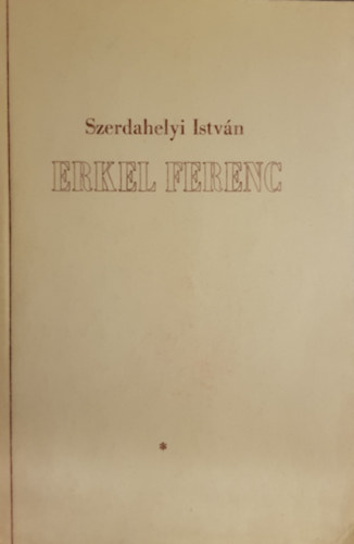 Szerdahelyi István - Erkel Ferenc