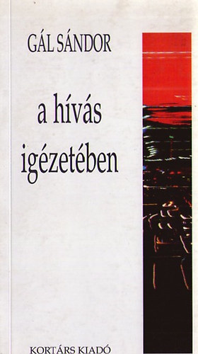 Gál Sándor - A hívás igézetében