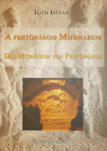 Tth Istvn - A fertrkosi Mithraeum
