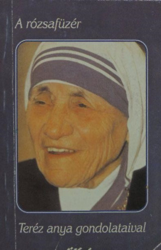 Szigeti Lszl - A rzsafzr Terz anya gondolataival