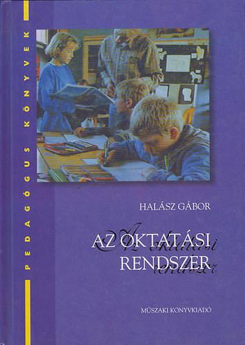 Hal�sz G�bor - Az oktat�si rendszer (Pedag�gus K�nyvek)