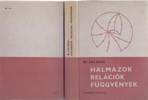 Dr. Lilly Görke - Halmazok, relációk, függvények (124 ábrával)
