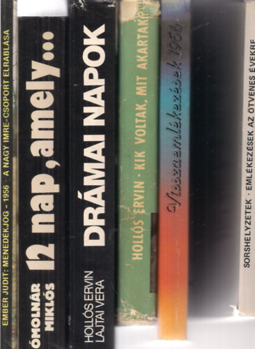 Knyvek 1956'-rl 5db.:Visszaemlkezsek 1956 - Kik voltak, mit akartak?-Drmai napok-12 nap, amely..-Menedkjog-1956 A Nagy Imre-csoport elrablsa