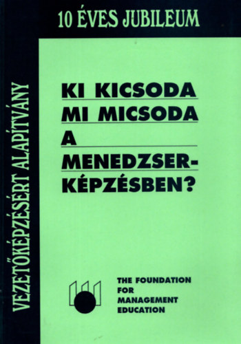 Szuchy Zsuzsanna  (szerk.) - Ki kicsoda, mi micsoda a menedzserk�pz�sben?