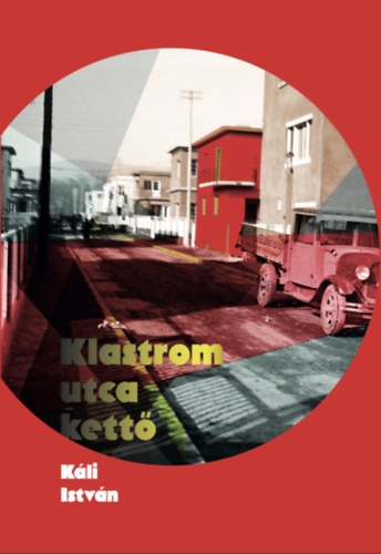 K�li Istv�n - Klastrom utca kett�