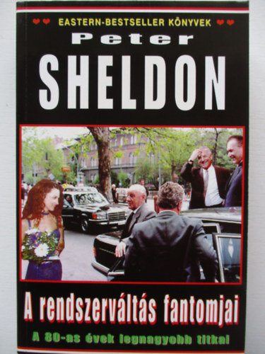 Peter Sheldon - A rendszerváltás fantomjai - A 80-as évek legnagyobb titkai