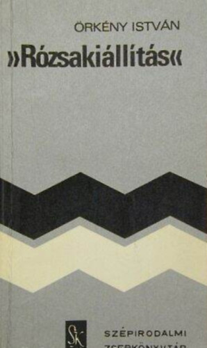 Szerk.: Győri János Örkény István - Rózsakiállítás - Harmadik kiadás