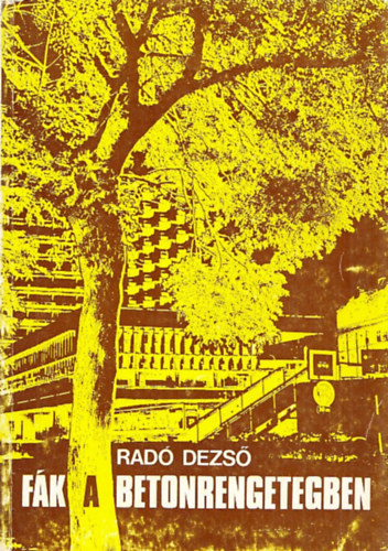 Rad� Dezs� - F�k a betonrengetegben
