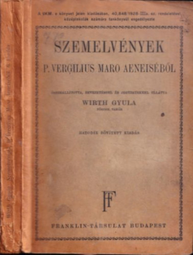 Wirth Gyula  (szerk.) - Szemelv�nyek P. Vergilius Maro Aeneis�b�l (H�sz Istv�n t�bori p�sp�k tulajdonosi be�r�s�val)
