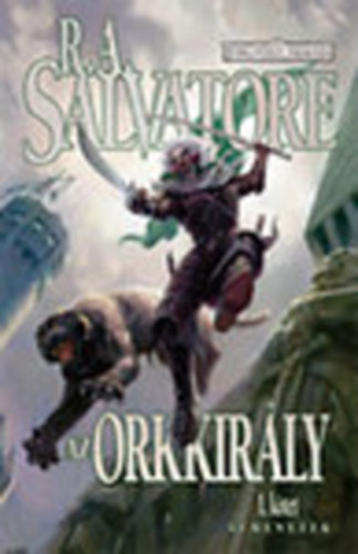 R. A. Salvatore - Az orkkir�ly - �tmenetek I. k�tet (Forgotten Realms)