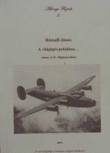 R�zsafi J�nos - A vil�g�g�s pokl�ban... ("Adony�rt" Alap�tv�ny, 2009)