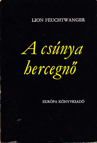 Lion Feuchtwanger - A csunya hercegn�