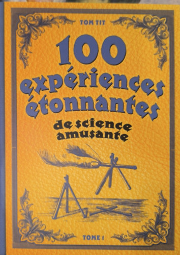 Tom Tit - 100 exp�riences �tonnantes de science amusante 1.