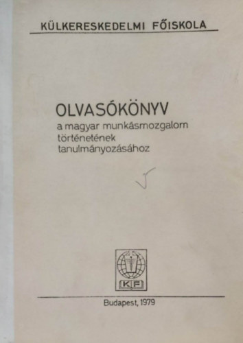 Dr. Kis Katalin - Olvas�k�nyv a magyar munk�smozgalom t�rt�net�nek tanulm�nyoz�s�hoz