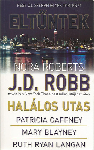 J.D.Robb -Patricia Geffney-Mary Blayney-Ruth Ryan Langan (Nora Roberts) - Eltntek - Ngy j, szenvedlyes trtnet: Hallos utas - Amikor Laurie Summer kutyv vltozott-Elveszve a paradicsomban-rksg