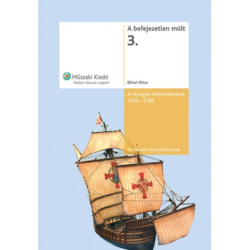 Bihari Péter - A Nyugat felemelkedése 1450-1650 (A Befejezetlen múlt 3)
