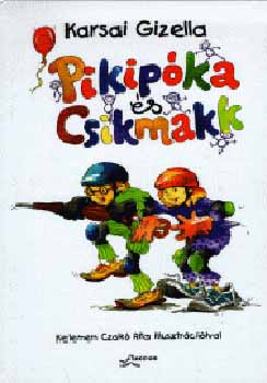 Karsai Gizella - Pikip�ka �s Csikmakk