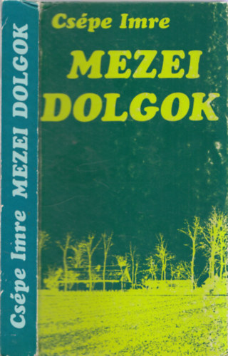 Csépe Imre - Mezei dolgok