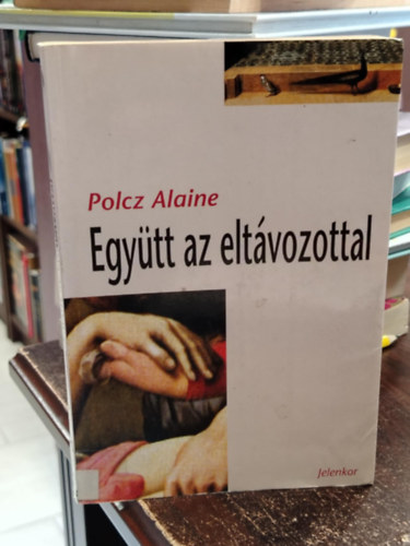 Polcz Alaine - Egy�tt az elt�vozottal