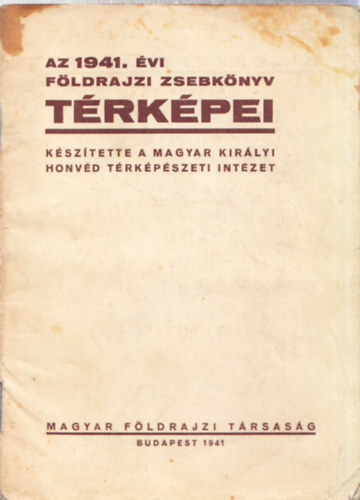 3 db. Fldrajzi Zsebknyv: Az 1941. vi fldrajzi zsebknyv trkpei + A Magyar Fldrajzi Trsasg Zsebknyve 1947 + Fldrajzi Zsebknyv 1942 (Trkpmellkletekkel)