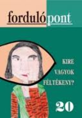 Sz�vai Ilona - Fordul�pont 20. sz�m Kire vagyok f�lt�keny?