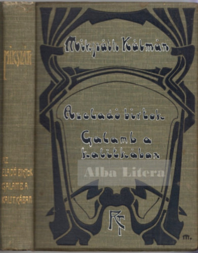 Mikszáth Kálmán - Galamb a kalitkában-Az eladó birtok-Páva a varjuval