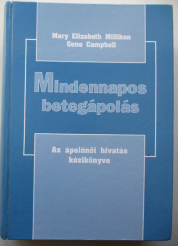 Mary Elizabeth-Campbell, Gene Milliken - Mindennapos betegpols - Az polni hivats kziknyve