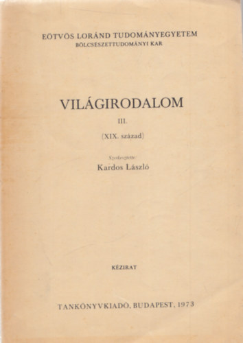 Kardos L�szl�  (szerk.) - Vil�girodalom III.  - XIX. sz�zad