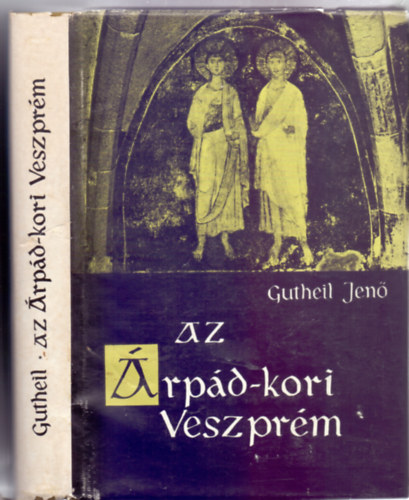 Gutheil Jen - Az rpd-kori Veszprm (Msodik kiads - Utsz: Fgedi Erik)