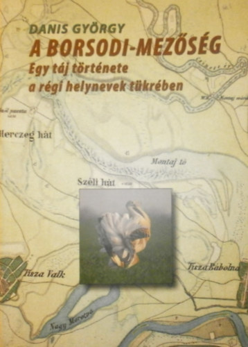 Danis Gy�rgy - A Borsodi-mez�s�g