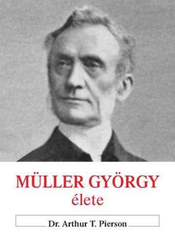 Dr. Arthur T. Pierson - Mller Gyrgy lete
