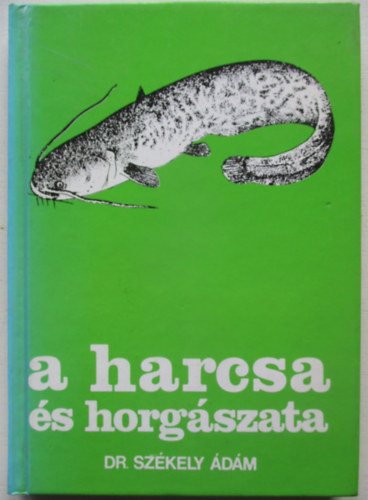 Dr. Szkely dm - A harcsa s horgszata