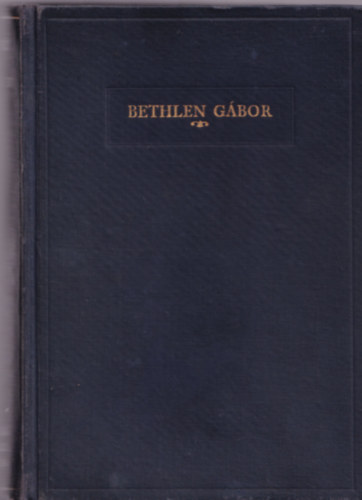 Szekfű Gyula - Bethlen Gábor - Történelmi tanulmány