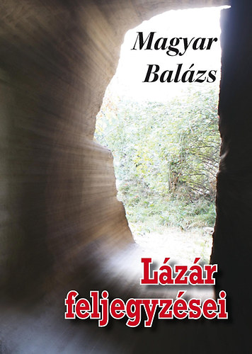 Magyar Bal�zs - L�z�r feljegyz�sei