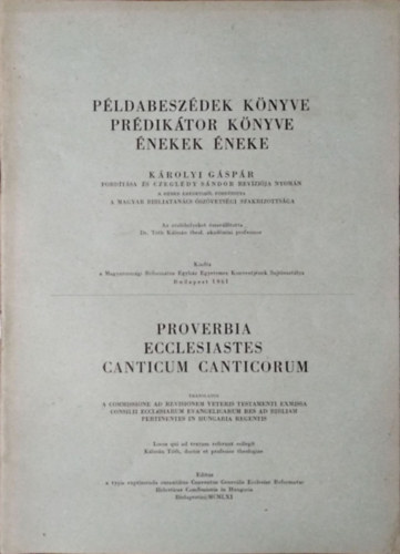 Krolyi Gspr - Czegldy Sndor - a Magyar Bibliatancs szvetsgi Szakbizottsga  (ford.) - Pldabeszdek knyve - Prdiktor knyve - nekek neke