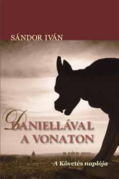 Sándor Iván - Daniellával a vonaton - A követés naplója