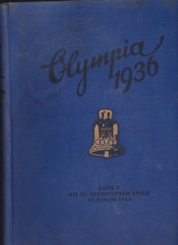Die Olympischen Spiele 1936 in Berlin und Garmisch-Partenkirchen. Band 2.