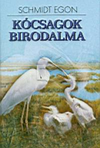Schmidt Egon - Kcsagok birodalma
