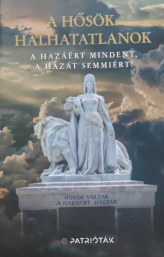 Babucs Zolt�n - A h�s�k halhatatlanok, A haz��rt mindent, a haz�t semmi�rt!