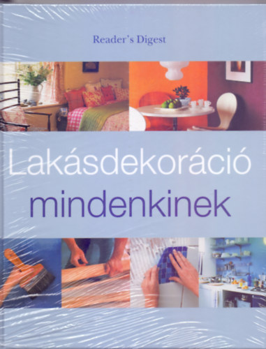Szerkesztő: Takácsi-Nagy Klára - Bedi Anikó - Lakásdekoráció mindenkinek (Színes fotókkal)