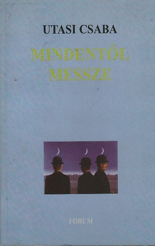 Utasi Csaba - Mindentl messze (Esszk, tanulmnyok)