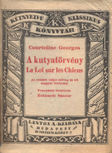 Georges Courteline - A kutyatörvény (Kétnyelvű klasszikus könyvtár 35.)- magyar-francia tükörfordítás