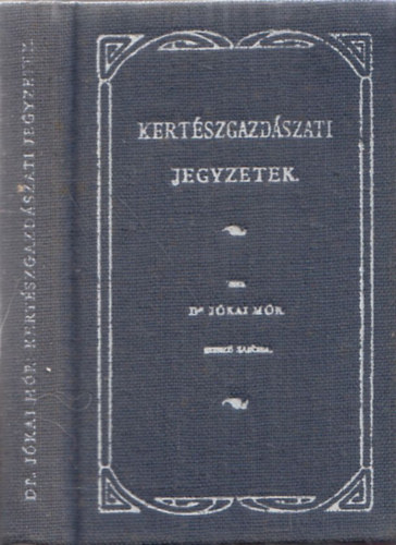 Dr. Jókai Mór - Kertészgazdászati jegyzetek (reprint, minikönyv)