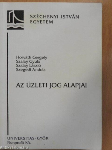 Szalay Gyula, Szalay Lszl, Szegedi Andrs Horvth Gergely - Az zleti jog alapjai