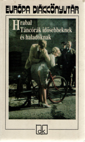 Bohumil Hrabal - T�nc�r�k id�sebbeknek �s halad�knak