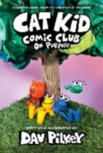 Dav Pilkey - Cat Kid Comic Club 03: On Purpose - A Graphic Novel