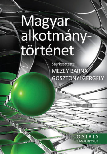 Gosztonyi Gergely  (szerk.) Mezey Barna (szerk.) - Magyar alkotmnytrtnet