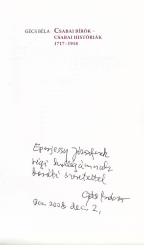 Gécs Béla - Csabai bírók-csabai históriák 1717-1918- dedikált