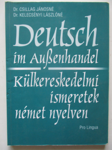 Csillag Jnosn-Kelecsnyi L. - Deutsch im Aussenhandel. Klkereskedelmi ismeretek nmet nyelven